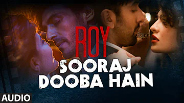 'Sooraj Dooba Hain' FULL AUDIO Song | Roy | Arijit singh|Ranbir Kapoor | Arjun Rampal | T-Series