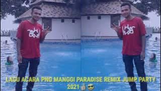 LAGU ACARA PNG MANGGI PARADISE REMIX JUMP PARTY 2021 ππ
