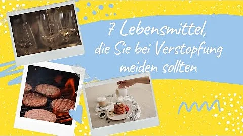 Was sollte man bei einer Verstopfung nicht essen?