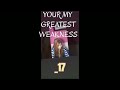 Your my greatest weakness17