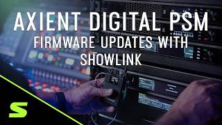 Axient Digital PSM: Firmware Updates with ShowLink