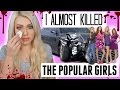 I almost killed the popular girls....  STORYTIME