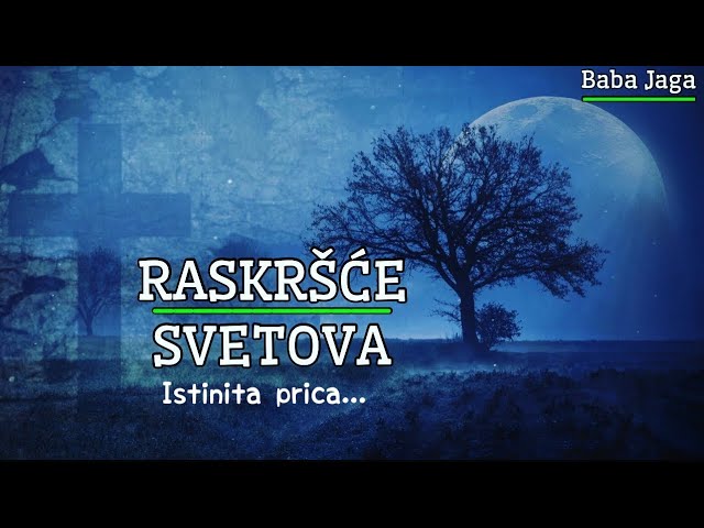 RASKRSCE - Istinita prica (BABA JAGA istinita horor priča) class=