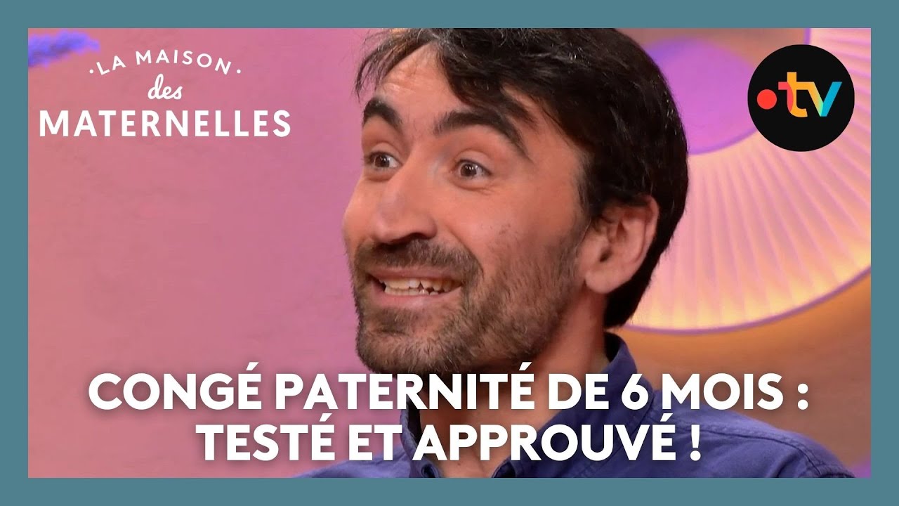 Congé paternité de 6 mois : testé et approuvé ! - La Maison des maternelles 