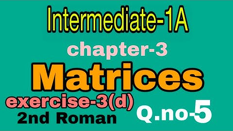 Intermediate-1A//chapter-3//Matrices//determinant problems//exercise-3(d)//Q.no-5//A.P and T.S maths