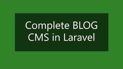 How to Make a Complete Blog CMS in Laravel | Part 1: Installation, Setup Database and Authentication