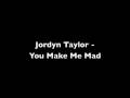 Jordyn Taylor - You Make Me Mad With Lyrics & Download Link