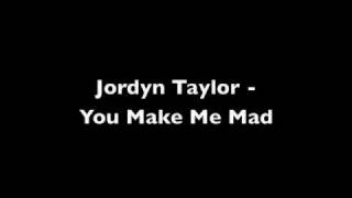 Watch Jordyn Taylor You Make Me Mad video