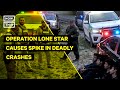 Operation Lone Star&#39;s High Speed Chases Put Public Safety on the Line