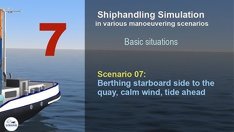Shiphandling - Scenario 07: Berthing starboard side to the quay, no wind, tide ahead