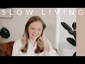 SLOW LIVING | How to Enjoy Life More at a Slower Pace | Minimalist Lifestyle