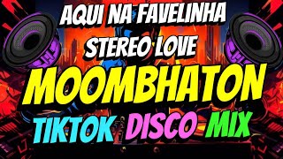AQUI NA FAVELINHA X STEREO LOVE ( MOOMBHATON ) DJ ARVIN REMIX