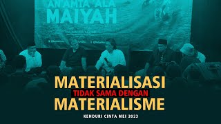 Materialisasi Tidak Sama Dengan Materialisme | Kenduri Cinta Mei 2023