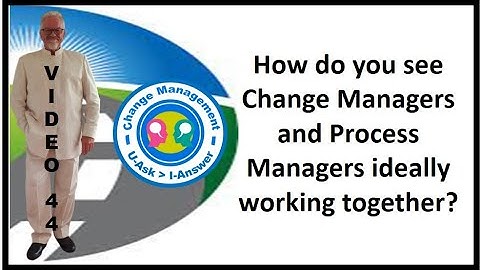 Change Management - UAsk IAnswer - Video 44