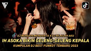DJ BEST FUNKOT ‼️ IH ASOKA BIKIN GELENG-GELENG KEPALA ‼️ MENGAPA MENDERITA
