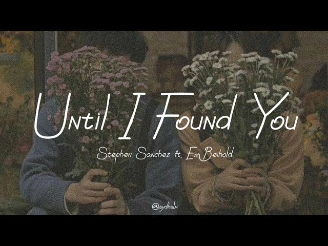Until I Found You -Stephen Sanchez ft. Em Beihold (Lyric Video) class=