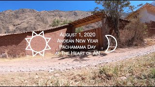 August 1, 2020 - Andean New Year -  Pachamama Day