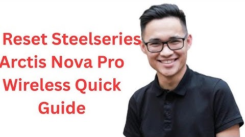 How To Reset Steelseries Arctis Nova Pro Wireless Quick Guide