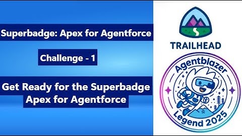 Get Ready for the Superbadge Apex for Agentforce || Superbadge: Apex for Agentforce || Challenge 1