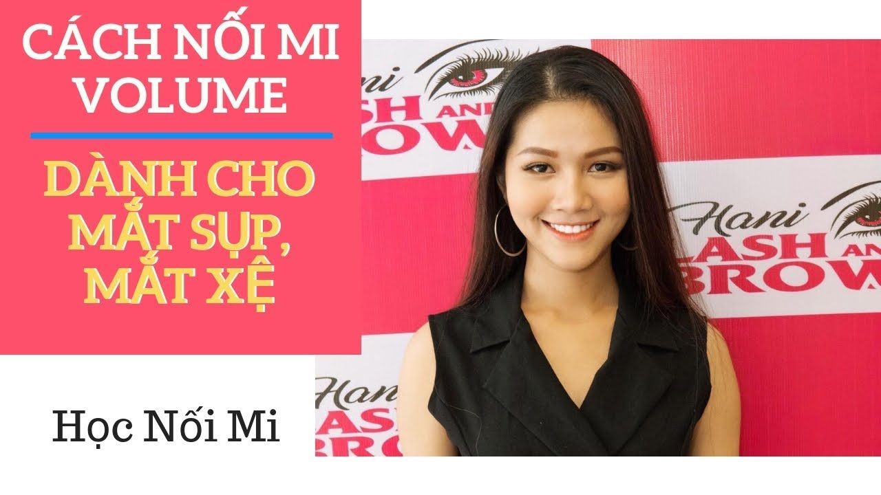 CÁCH NỐI MI VOLUME CHO MẮT SỤP, MẮT XỆ | TỰ HỌC NỐI MI... - youtube