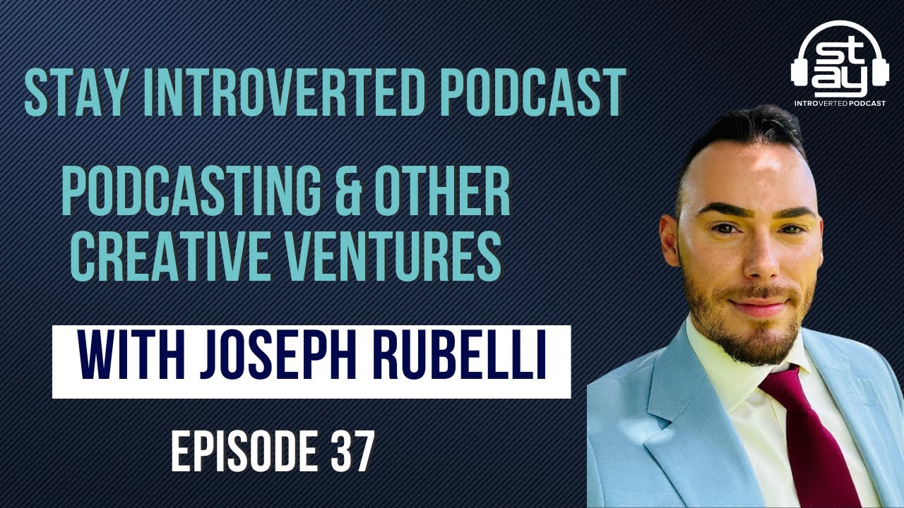 Episode 37: Podcasting & Other Creative Business Ventures w/ Joseph Rubelli