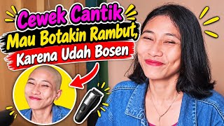 CEWEK CANTIK BOTAKIN RAMBUT KARENA UDAH BOSEN ( Beautiful Girl Headshave )