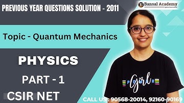 CSIR NET EXAM | Quantum Mechanics | Physics | PYQ - 2011 | Part - 1 | Bansal Academy | 2025