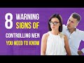 8 Signs of Controlling Men to Watch For