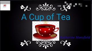 A Cup Of Tea By Katherine Mansfield Summary With Important Scenes In The Story Youtube A Cup Of Tea By Katherine Mansfield Summary With Important Scenes In The Story Youtube