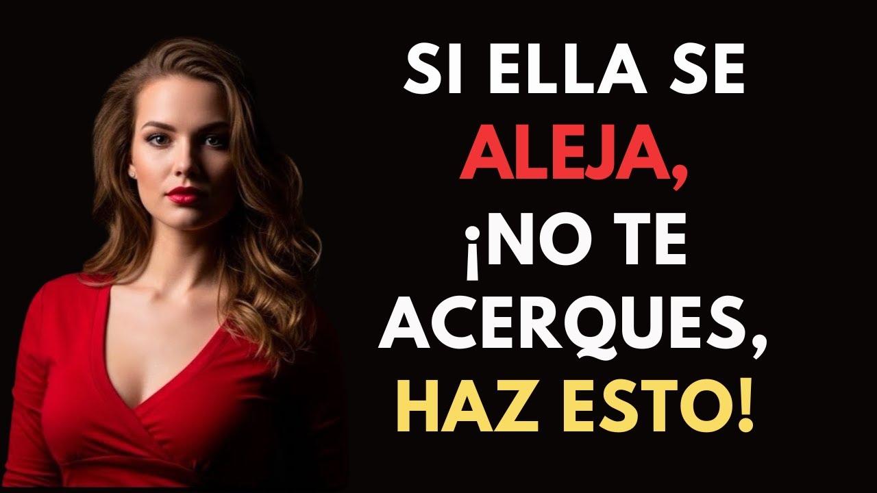 TOMA NOTA: SI UNA MUJER SE ALEJA DE TI, ¡NO TE ACERQUES A ELLA!