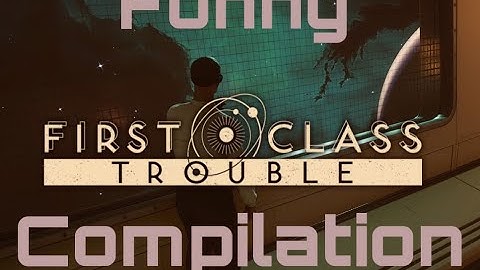 Funny First Class Trouble Compilation & Highlights