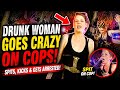 Drunk Woman Goes CRAZY on Cops After Getting Kicked Out 😳 | Bodycam Footage