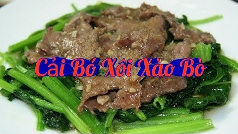 Hướng dẫn Món Cải Bó Xôi Xào Bò / Món Ăn Gia Đình