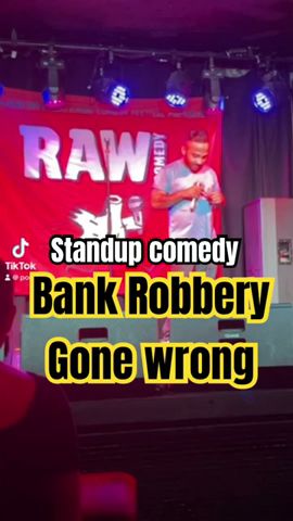 Bank Robbery gone wrong standup comedy