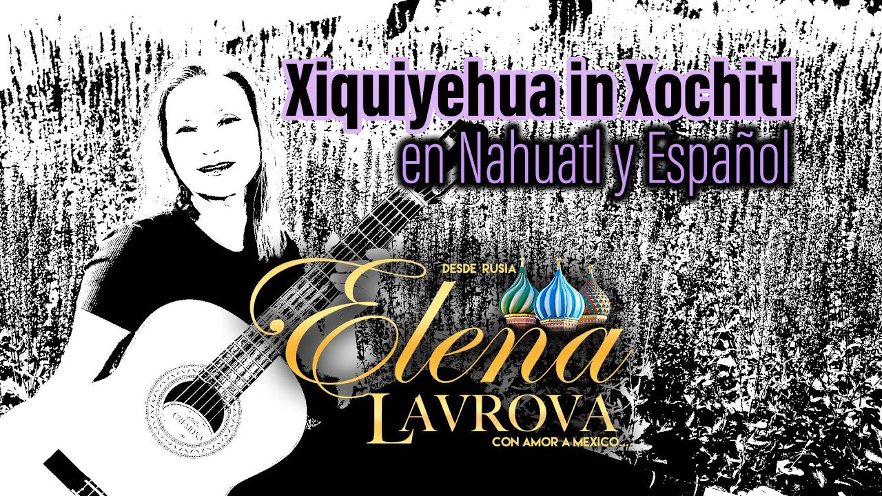 Xiquiyehua in Xochitl, Canción en- Nahuatl y Español - YouTube
