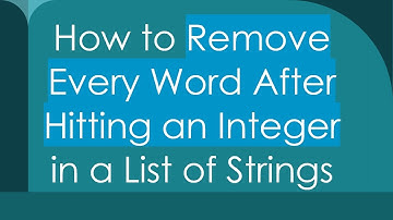 How to Remove Every Word After Hitting an Integer in a List of Strings