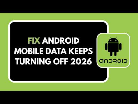 HOW TO FIX ANDROID MOBILE DATA KEEPS TURNING OFF 2026