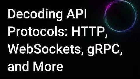 Decoding API Protocols: HTTP, WebSockets, gRPC, and More (Podcast in English)