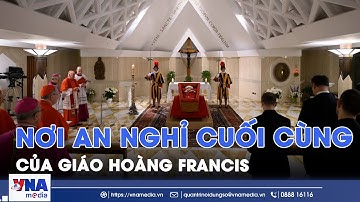 Nơi an nghỉ cuối cùng của Giáo hoàng Francis - VNA