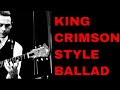 Progressive rock guitar ballad backing track in e minor king crimson style