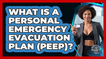 What Is A Personal Emergency Evacuation Plan (PEEP)? - SecurityFirstCorp.com