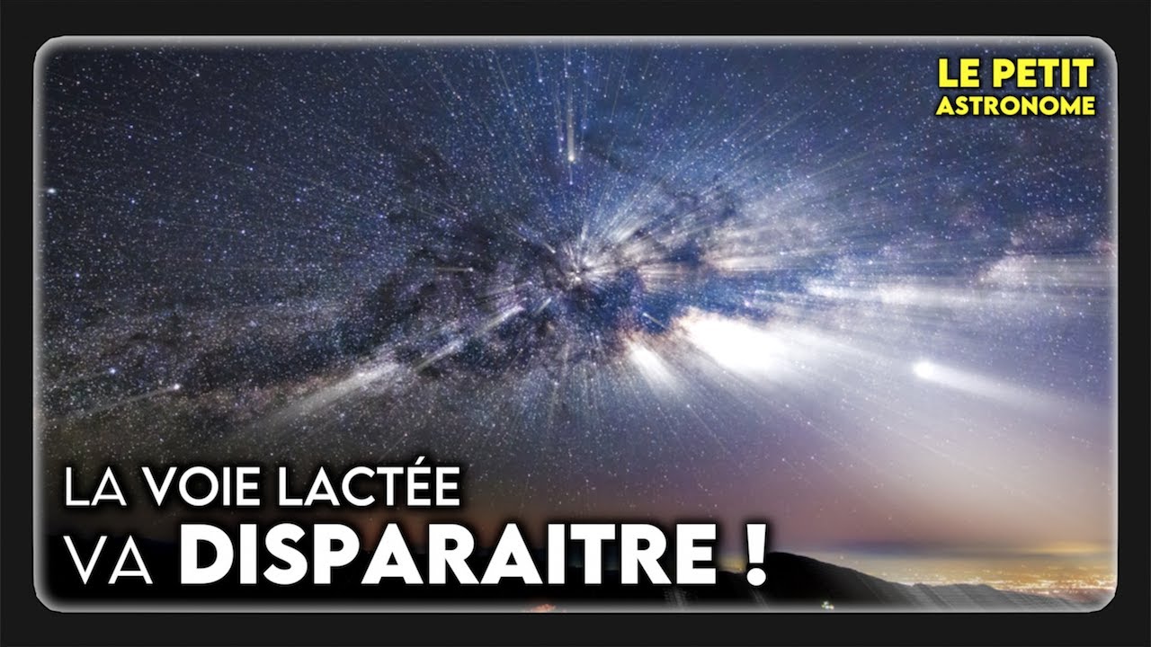 🛰 La VOIE LACTÉE va bientôt disparaitre !