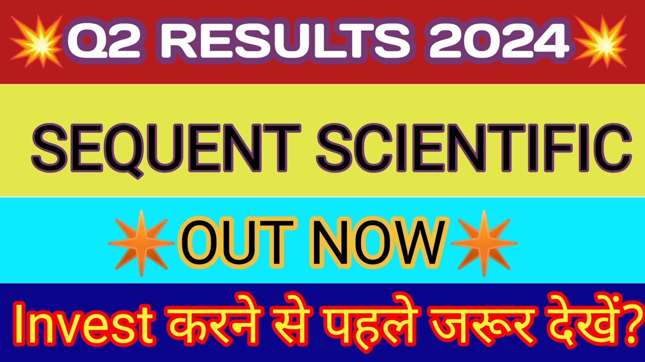 Sequent Scientific Q2 Results 🔴 Sequent Scientific Results 🔴 Sequent