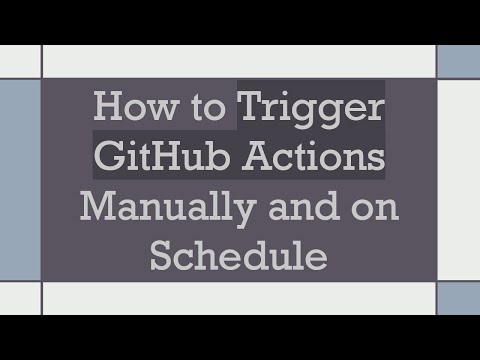 How to Trigger GitHub Actions Manually and on Schedule