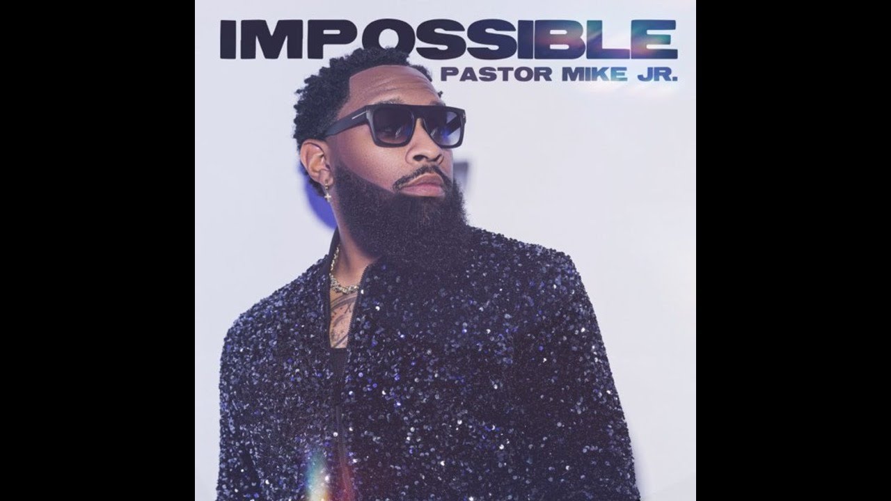 Pastor Mike Jr. ft. James Fortune - Impossible Pastor Mike Jr. ft. James Fortune - Impossible