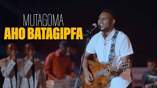 AHO BATAGIPFA || MUTAGOMA (Official Music Video)