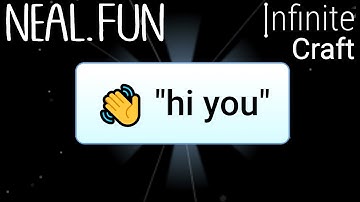 How to Make "hi you" in Infinite Craft | Get "hi you" in Infinite Craft
