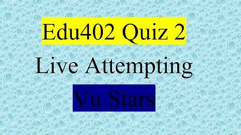 Edu402 Quiz 2 by VU Stars