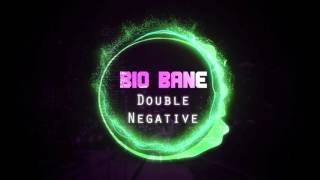 Bio Bane - Double Negative