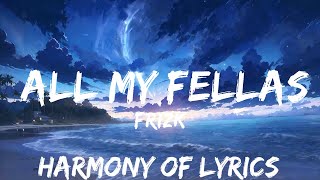 Frizk - ALL MY FELLAS (Lyrics)  | 25mins - Feeling your music